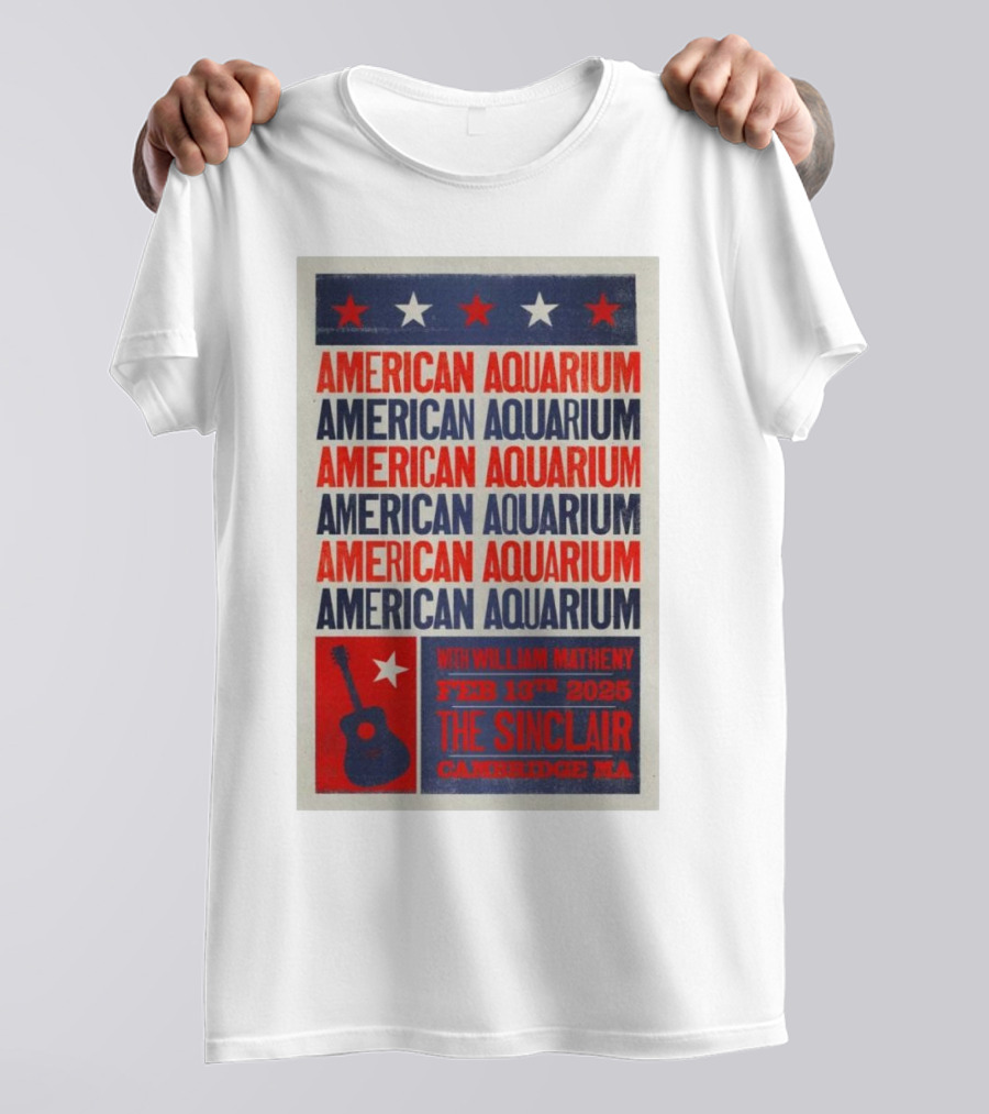 American Aquarium With William Matheny Feb 13th 2025 The Sinclair Cambridge MA T-Shirt