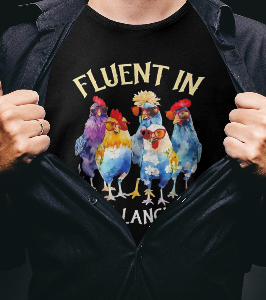 Fluent In Fowl Language Chicken Colorful Glasses Wearing Chickens T-Shirt