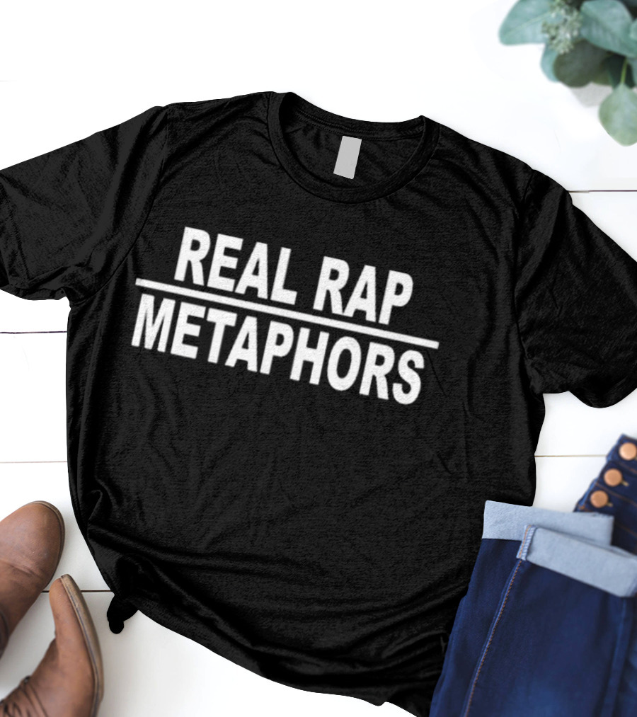 Bum Real Rap Metaphors T-Shirt