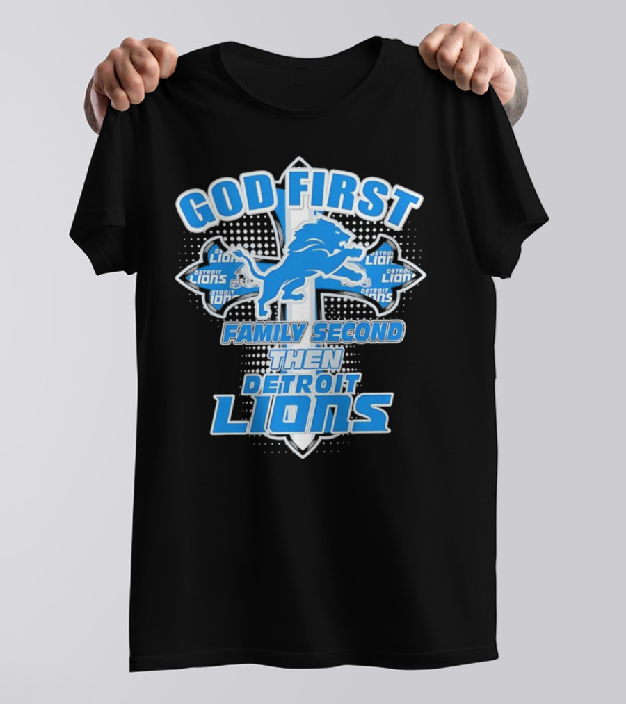 God First Family Second Then Detroit Lions Football Cross T-Shirt