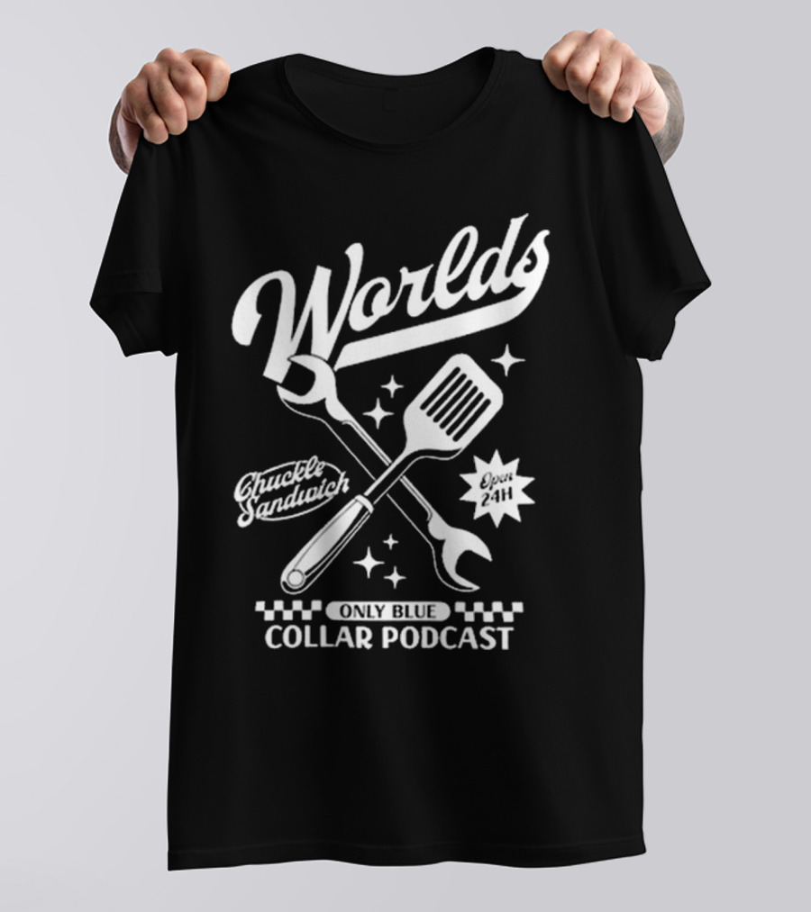 Worlds Only Blue Collar Podcast Chuckle Sandwich Open 24h T-Shirt