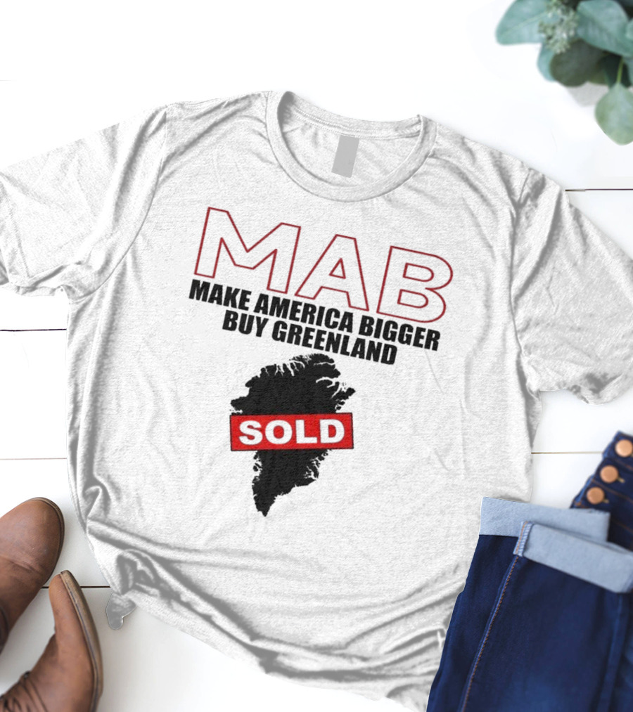 MAB Make America Bigger Buy Greenland Sold T-Shirt
