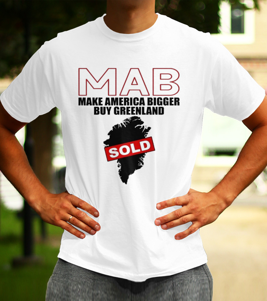 MAB Make America Bigger Buy Greenland Sold T-Shirt