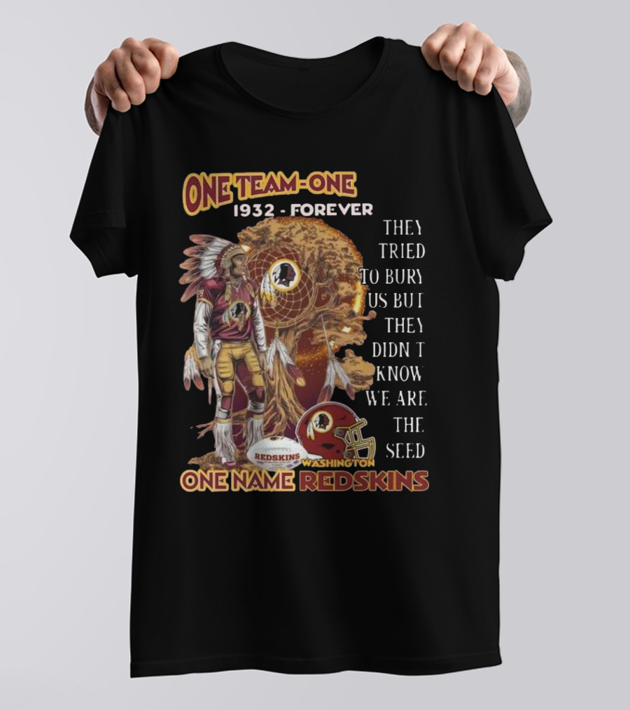 One Team One Goal 1932 Forever One Name Redskins Washington Fans Must Have T-Shirt