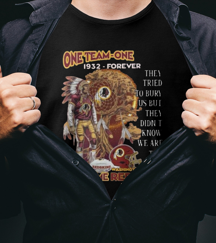 One Team One Goal 1932 Forever One Name Redskins Washington Fans Must Have T-Shirt