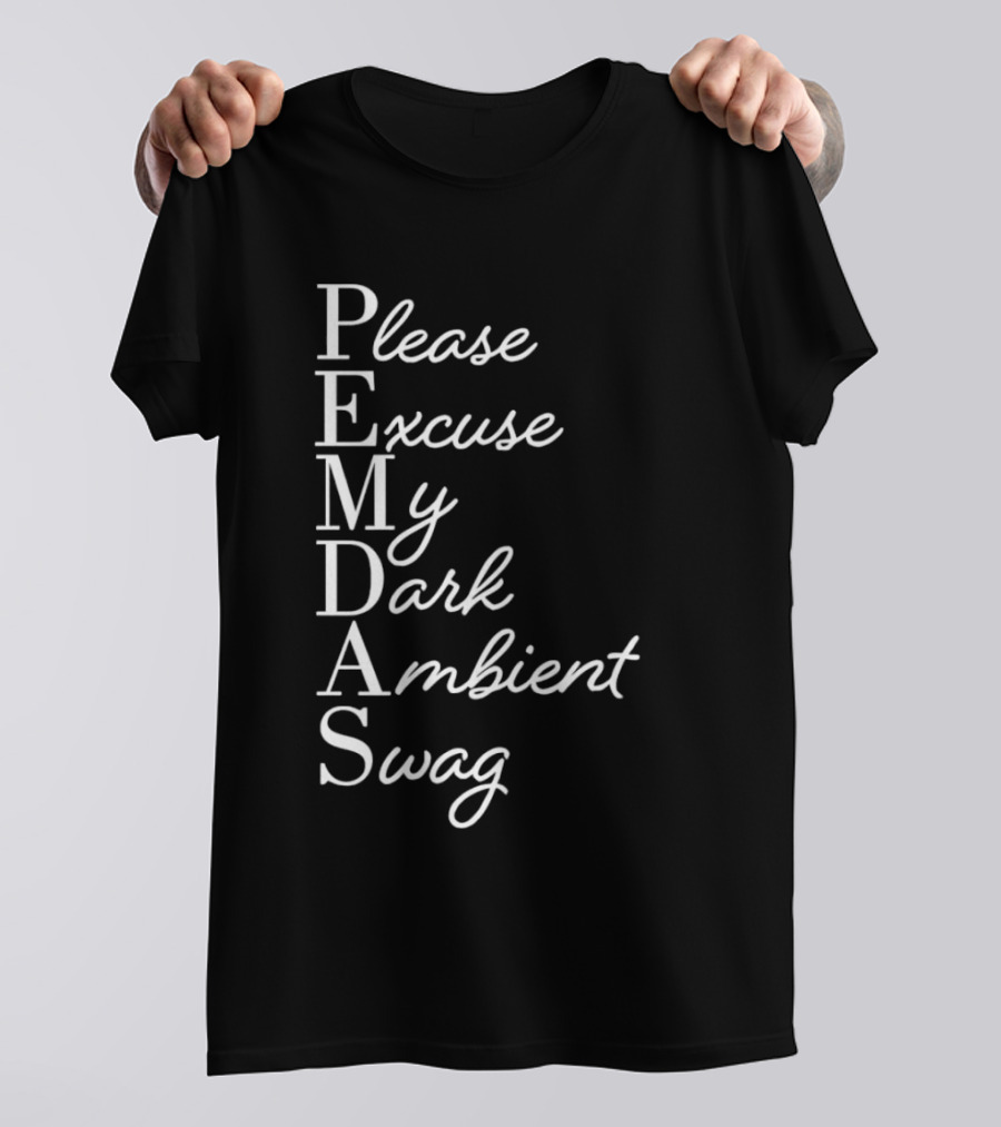 PEMDAS Please Excuse My Dark Ambient Swag T-Shirt