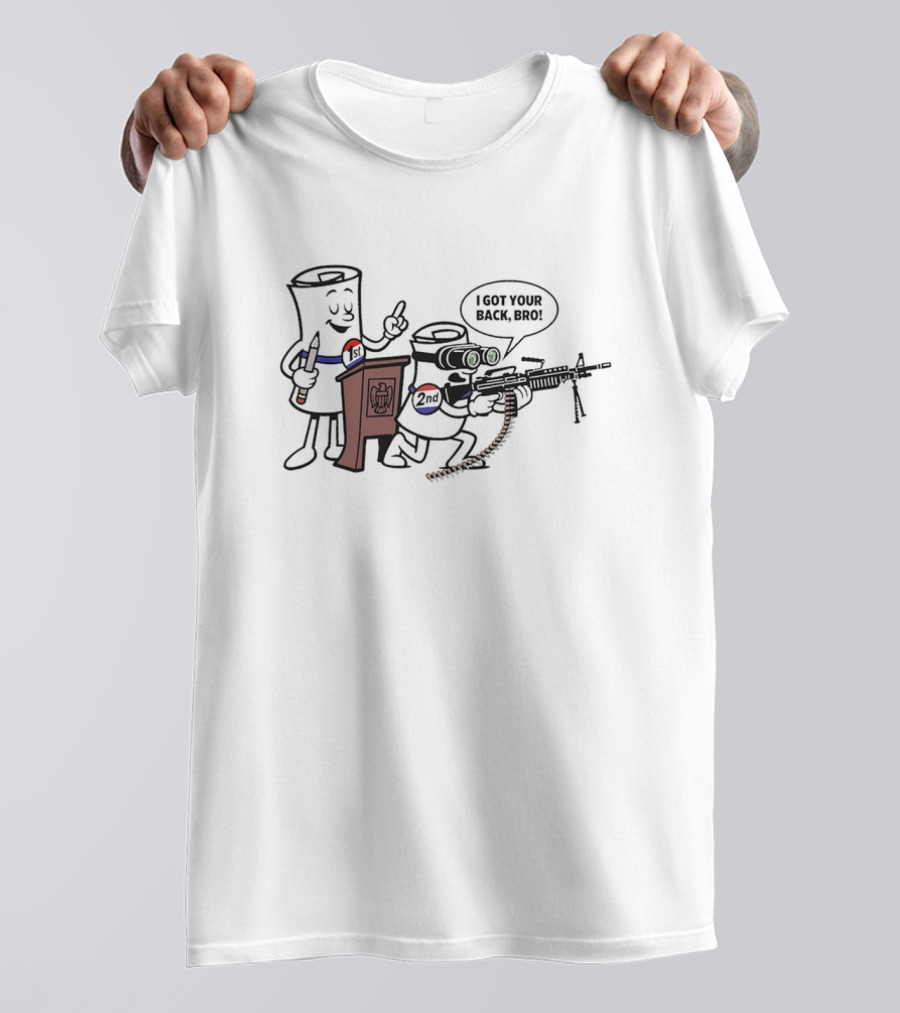 1st And 2nd I Got Your Back Bro Funny Guns T-Shirt