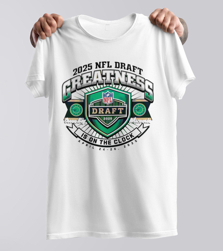 2025 NFL Draft Greatness Is On The Green Bay Wisconsin T-Shirt