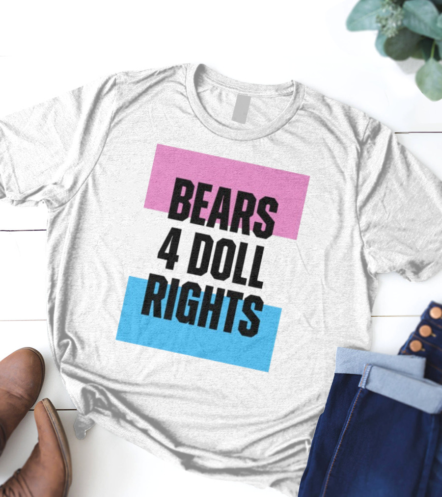 Bears 4 Doll Rights Pink And Blue Activism Statement T-Shirt