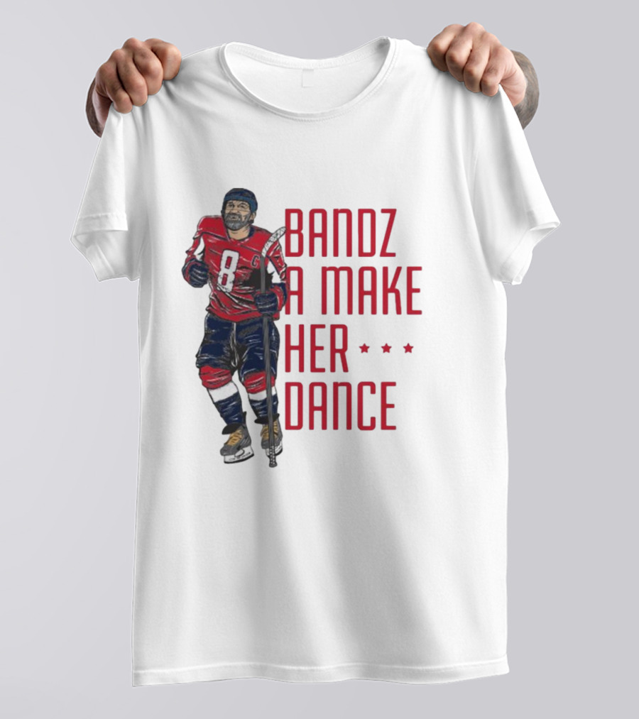 Alexander Ovechkin Bandz A Make Her Dance 8 Hockey Washington Capitals T-Shirt