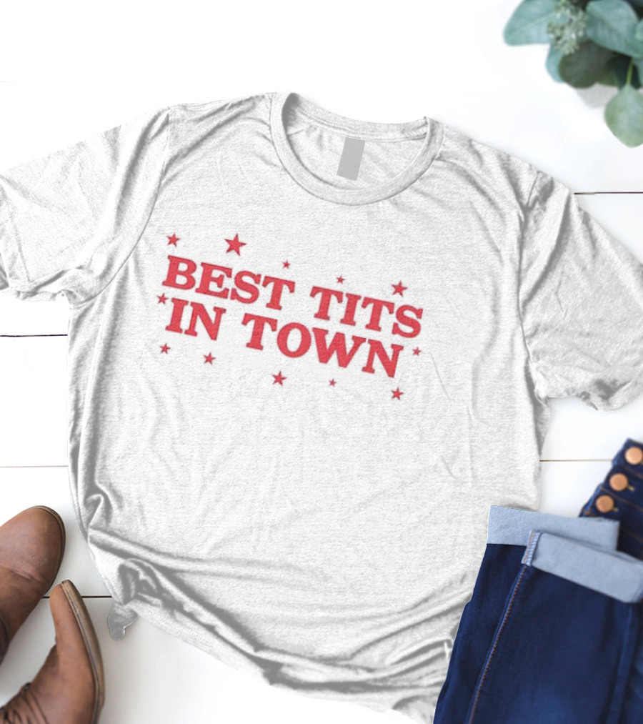 Best Tits In Town Text With Stars T-Shirt