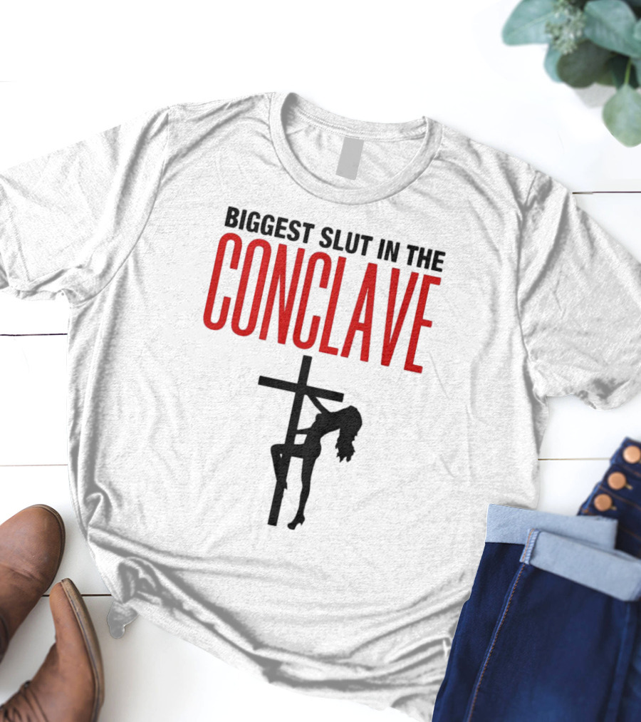Biggest Slut In The Conclave T-Shirt