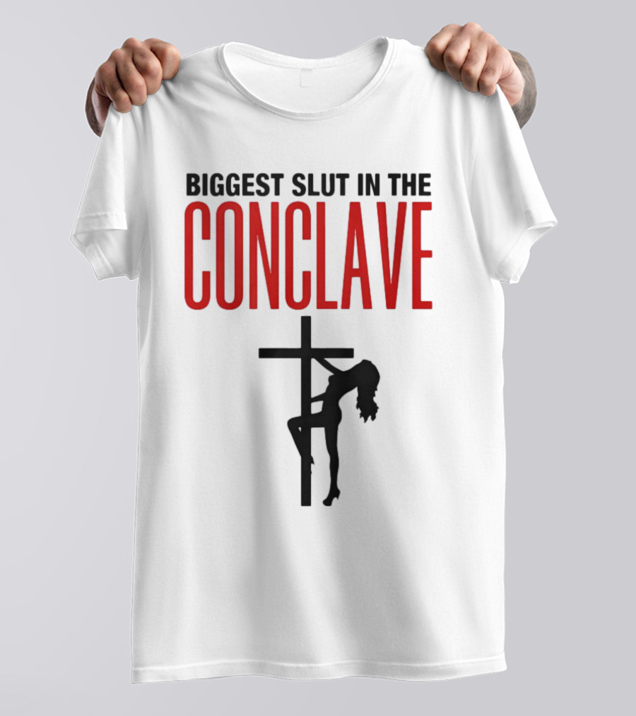 Biggest Slut In The Conclave T-Shirt