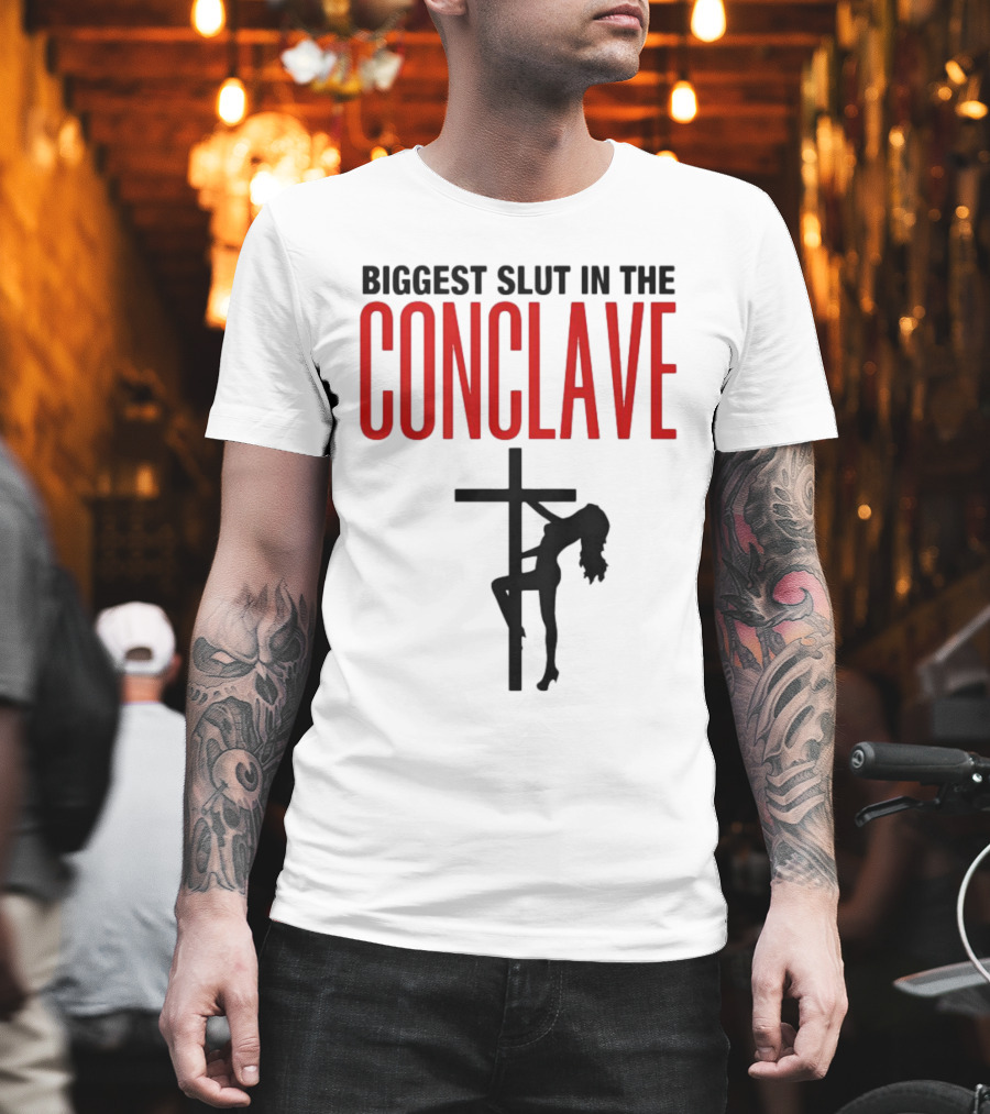 Biggest Slut In The Conclave T-Shirt