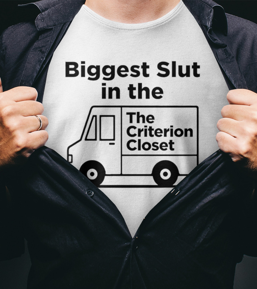 Biggest Slut In The Criterion Closet Delivery Truck T-Shirt