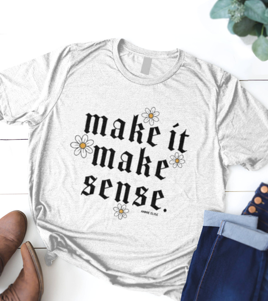 Annie Elise Make It Make Sense Butterfly Flower Aesthetic T-Shirt