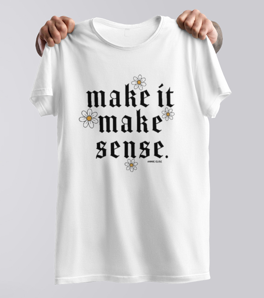 Annie Elise Make It Make Sense Butterfly Flower Aesthetic T-Shirt
