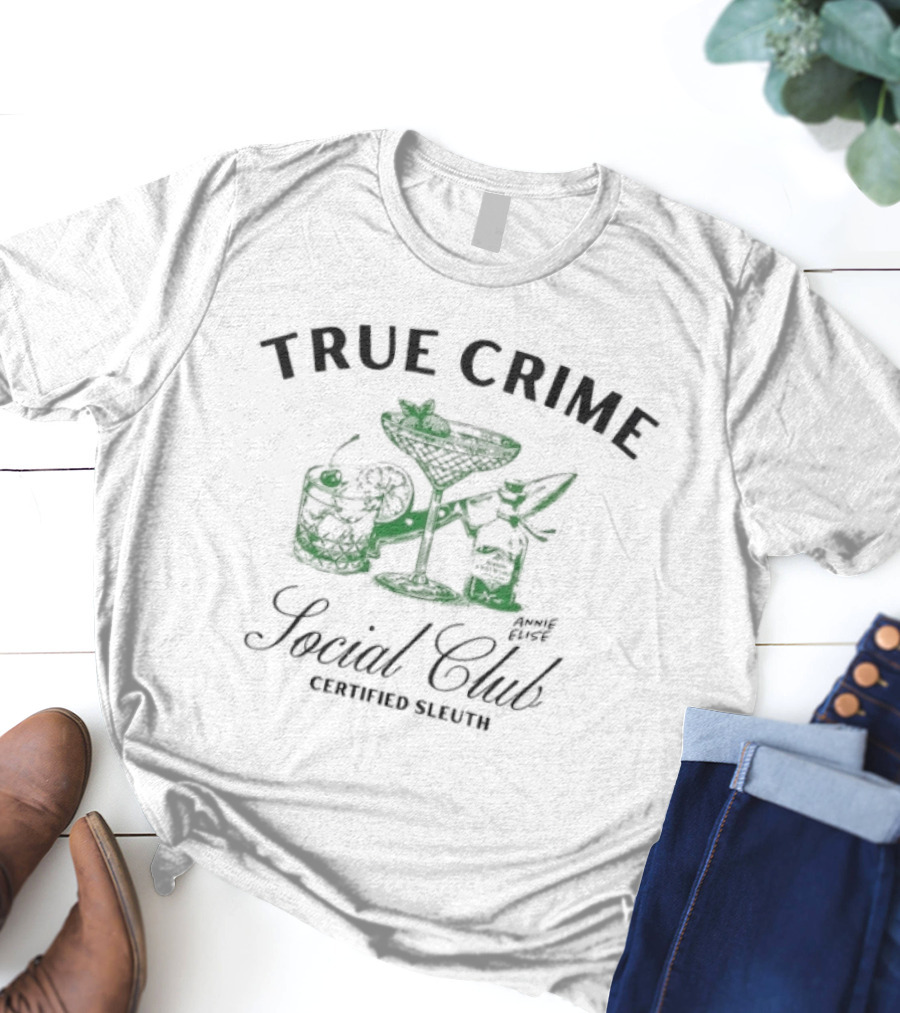 True Crime Social Club Certified Sleuth Martini And Cocktails T-Shirt