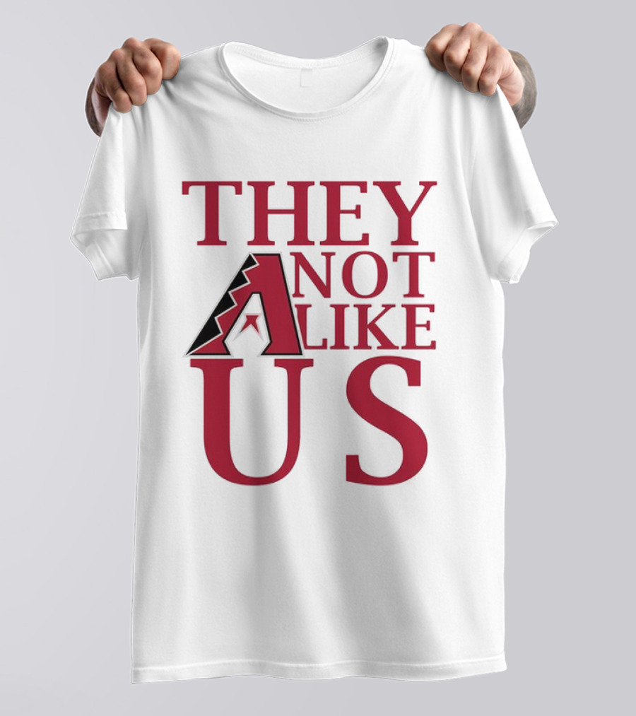 Arizona Diamondbacks They Not Like Us Baseball Fan Slogan T-Shirt