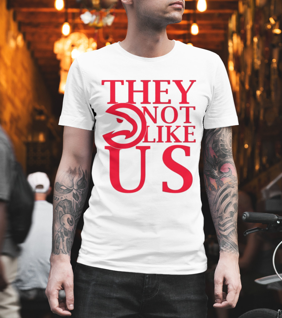 Atlanta Hawks They Not Like Us T-Shirt