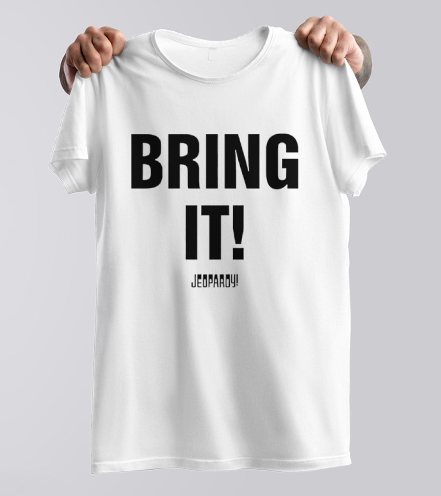 Bring It Jeopardy Quiz Competition Tagline T-Shirt