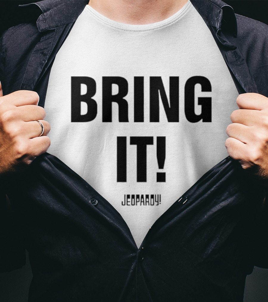Bring It Jeopardy Quiz Competition Tagline T-Shirt