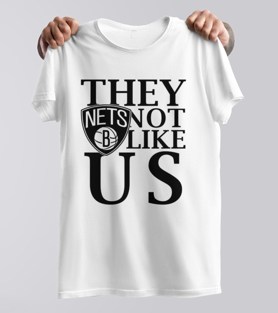 Brooklyn Nets They Not Like Us NBA Basketball Fan Statement T-Shirt