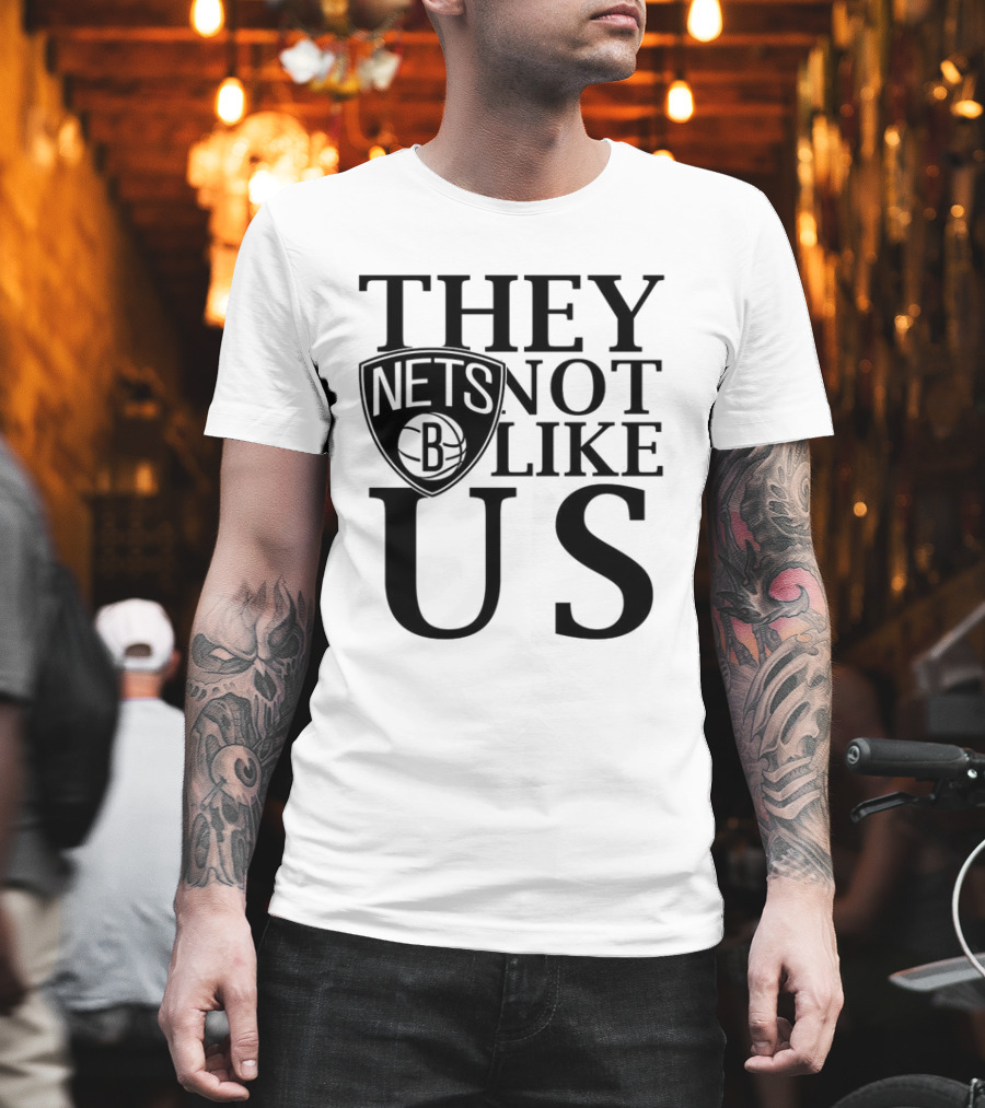 Brooklyn Nets They Not Like Us NBA Basketball Fan Statement T-Shirt