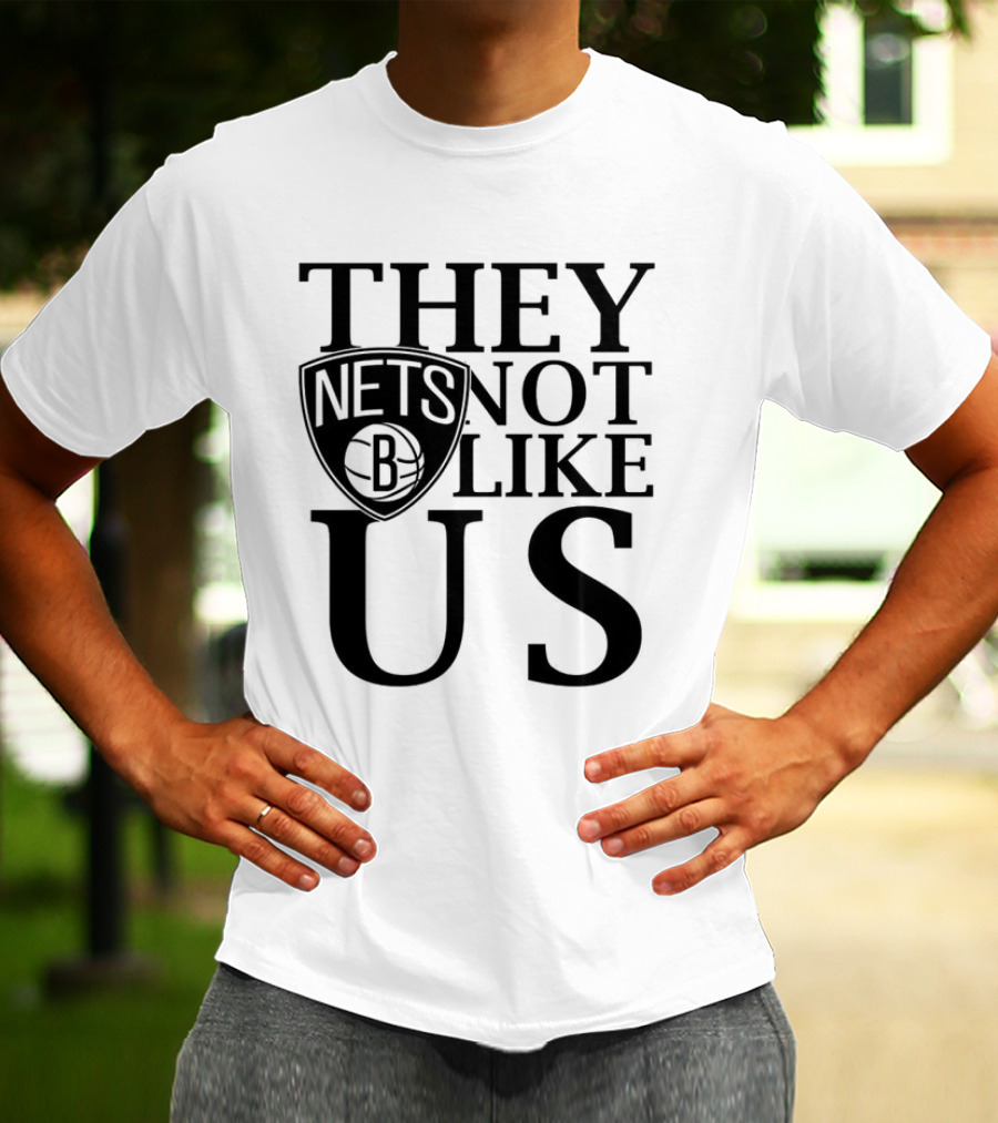 Brooklyn Nets They Not Like Us NBA Basketball Fan Statement T-Shirt