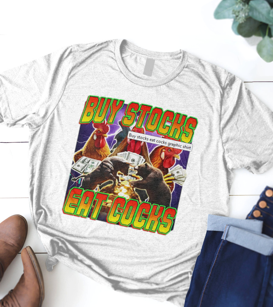 Buy Stocks Eat Cocks Roosters Bears Money Lightning Coins T-Shirt