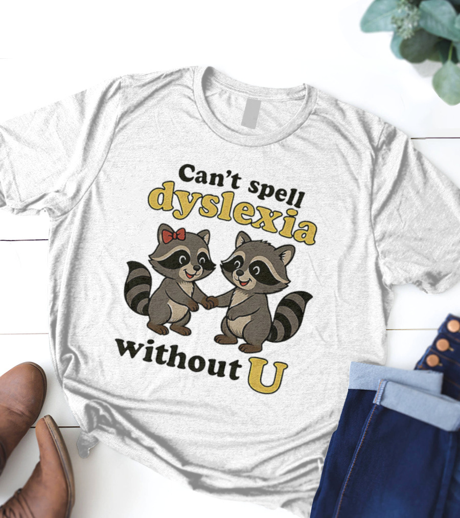 Can't Spell Dyslexia Without U Cute Raccoons Bow Illustration T-Shirt