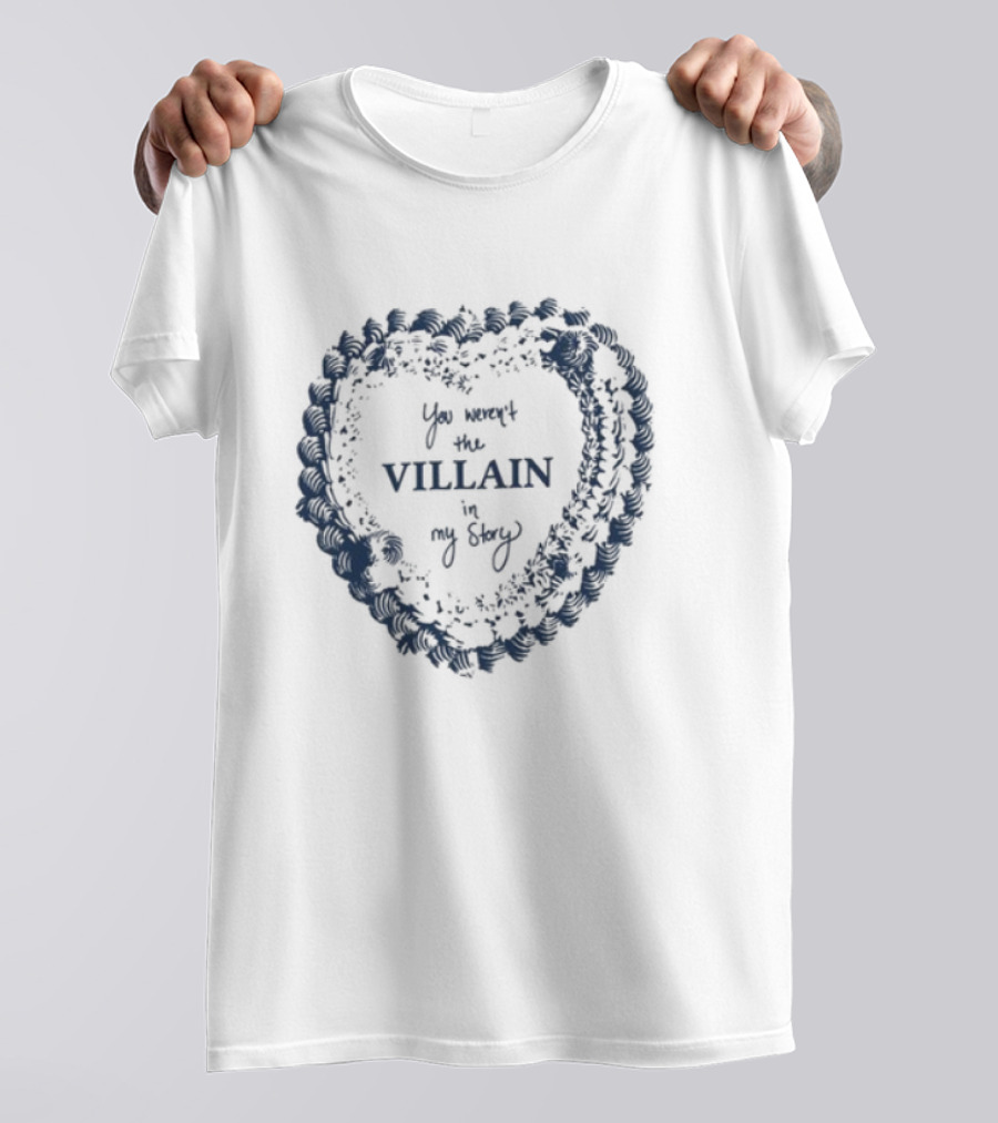 Candiceking You Weren't The Villain In My Story Heart Shape Design T-Shirt
