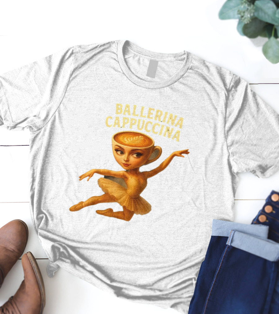 Ballerina Cappuccina Dance Meme Cappuccino Head Ballerina T-Shirt