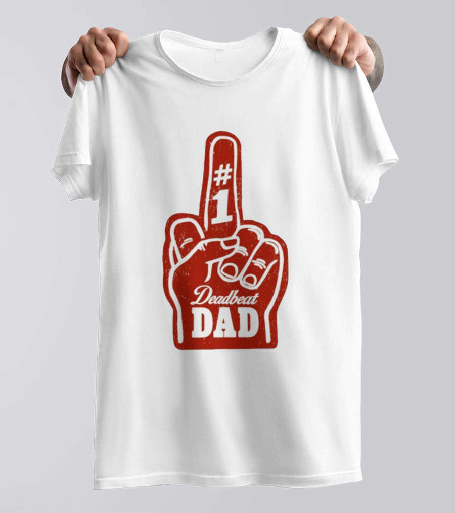 Deadbeat Dad Number One Foam Finger T-Shirt