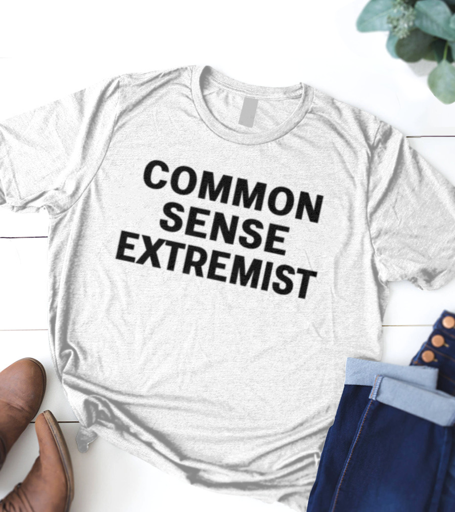 Common Sense Extremist Text Bold Minimalist Statement T-Shirt