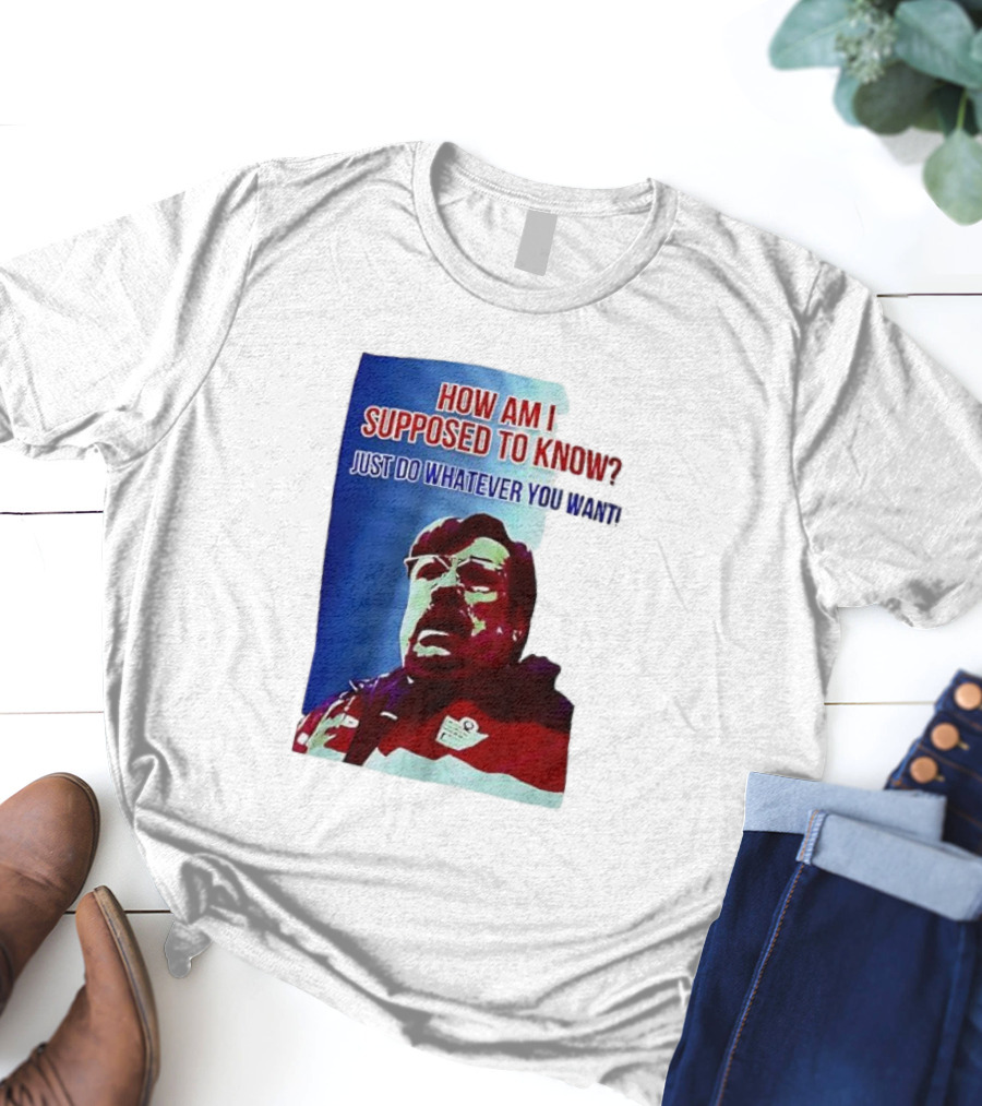 England Mike How Am I Supposed To Know T-Shirt