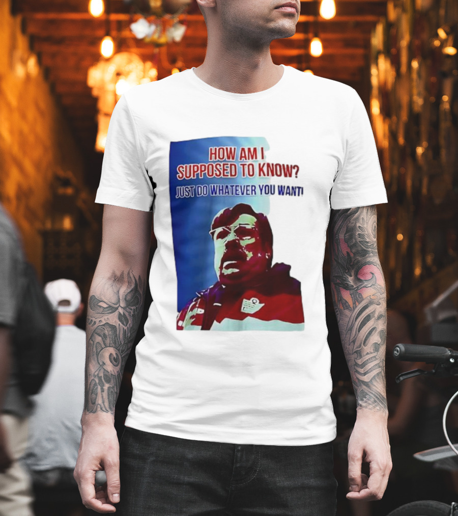 England Mike How Am I Supposed To Know T-Shirt