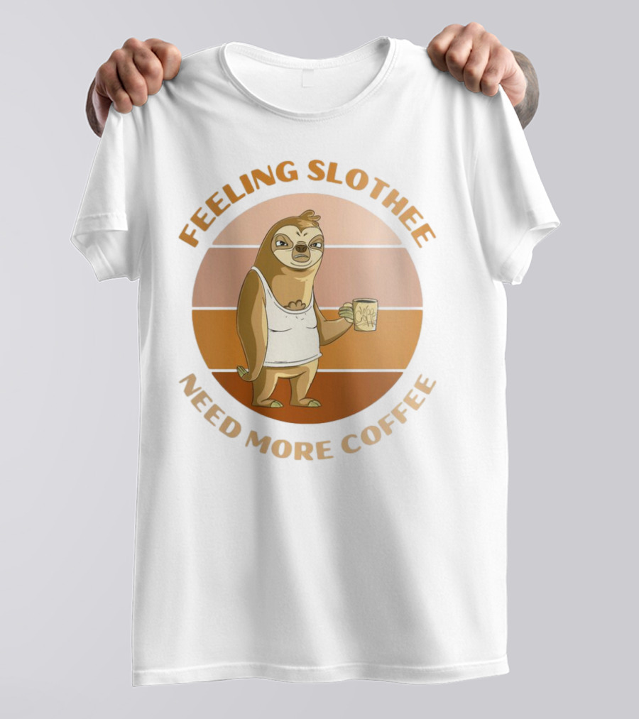 Feeling Slothee Need More Coffee Adorable Sloth Holding Coffee Cup T-Shirt