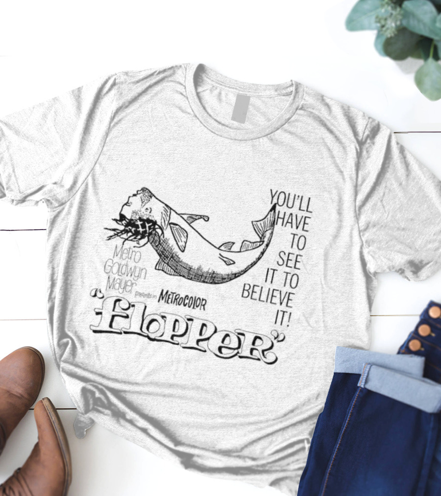 Flopper Cat You'll Have To See It To Believe It T-Shirt
