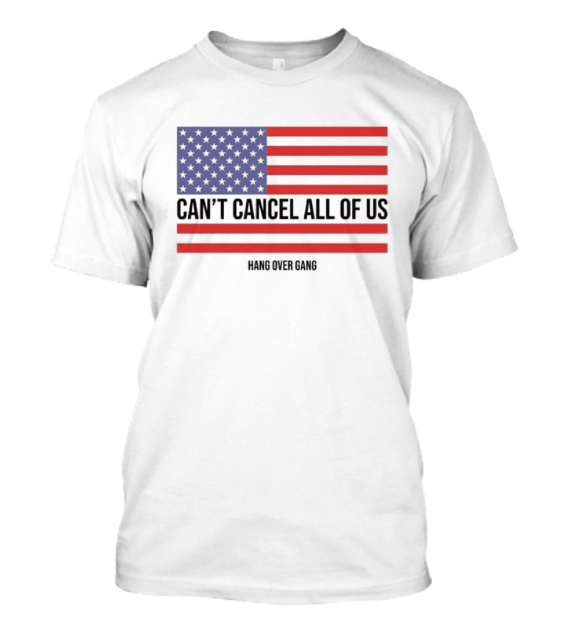 Hang Over Gang Can't Cancel All Of Us American Flag T-Shirt