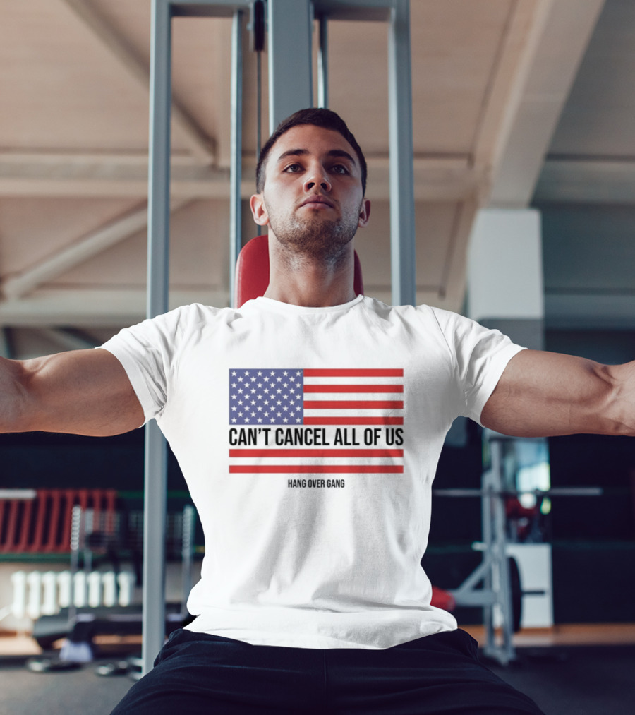 Hang Over Gang Can't Cancel All Of Us American Flag T-Shirt