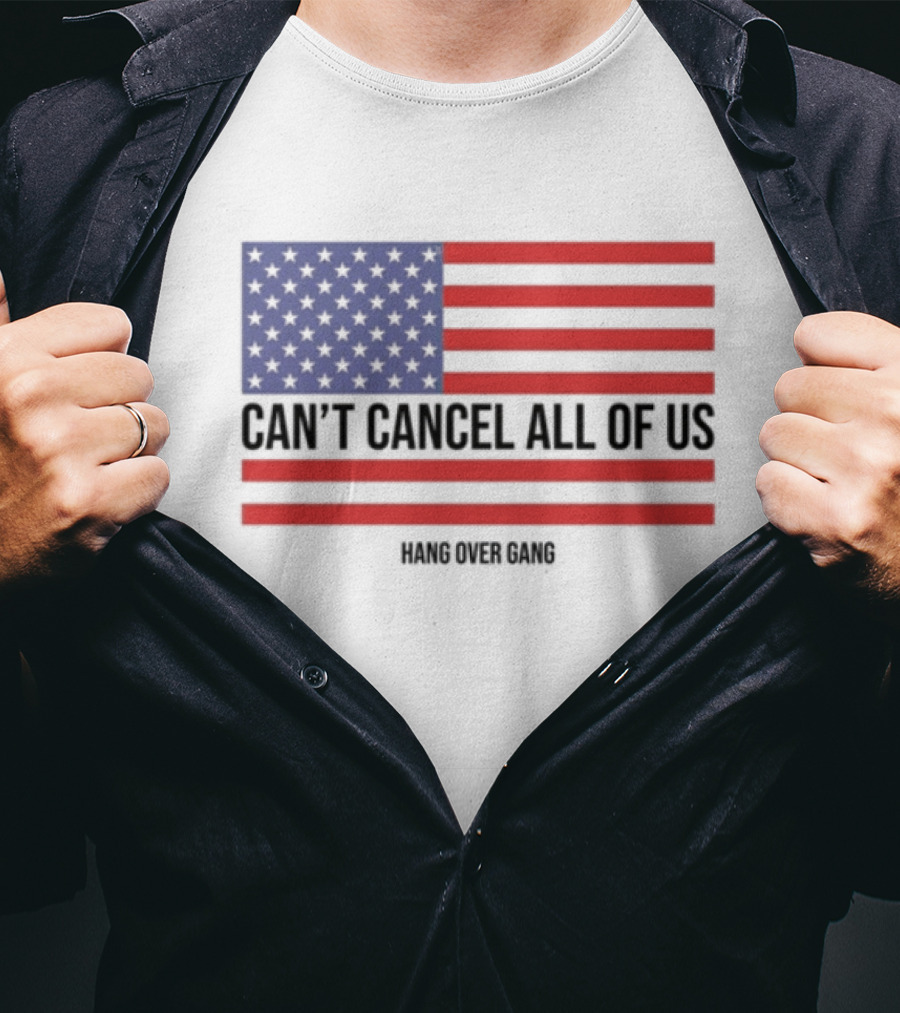 Hang Over Gang Can't Cancel All Of Us American Flag T-Shirt