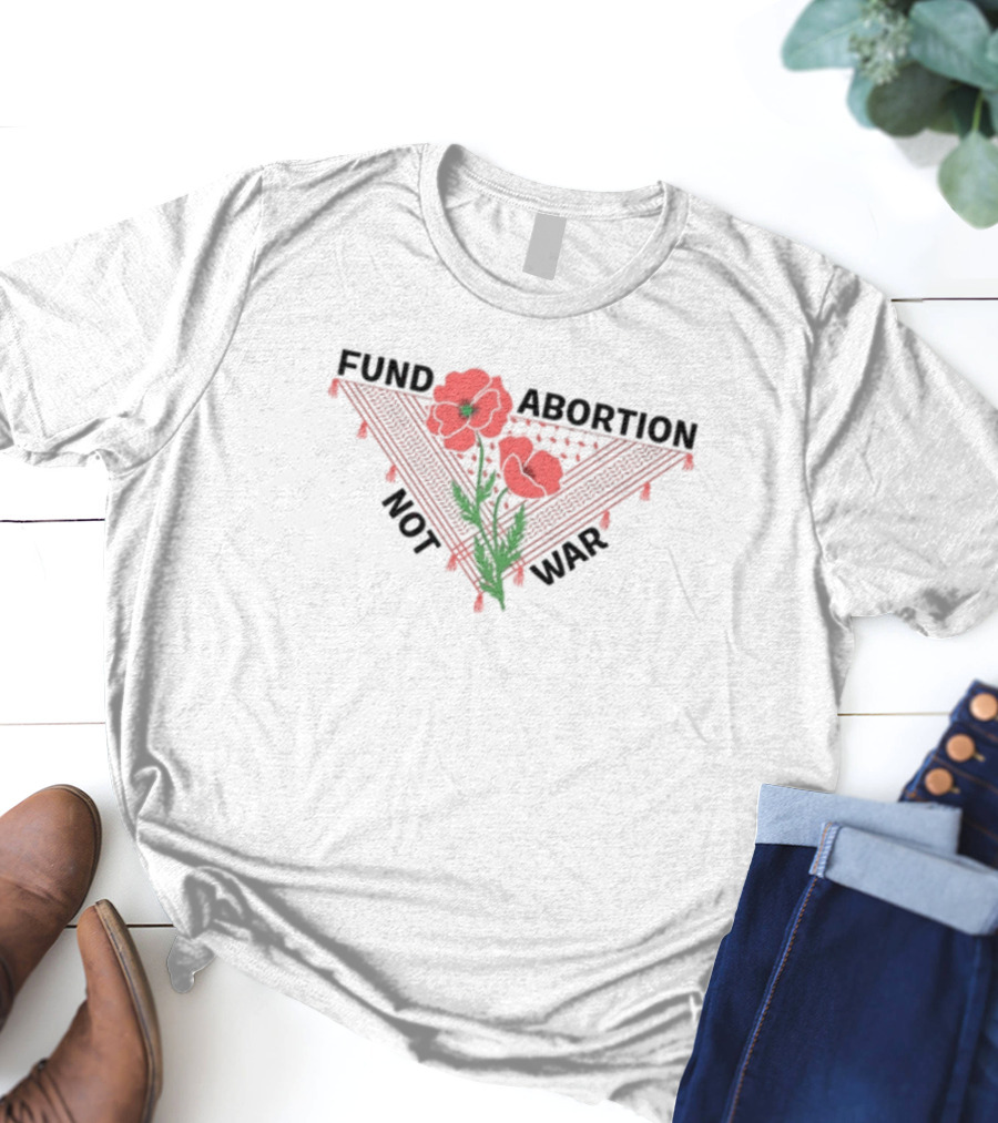 Hannaheinbinder Fund Abortion Not War Red Poppies Bandana Flower T-Shirt