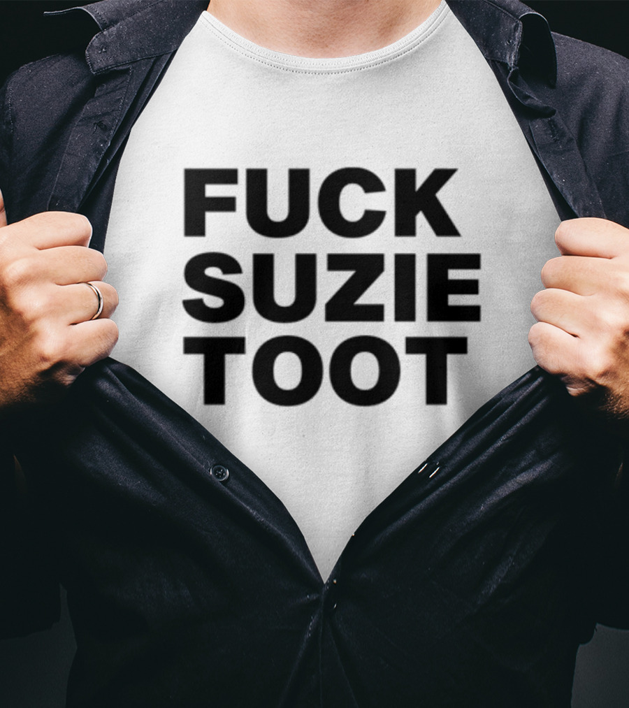 Fuck Suzie Toot , , , Sweater And Long Sleeve T-Shirt