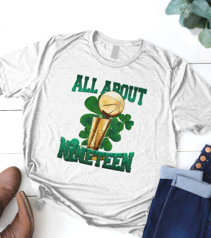ALL ABOUT NINETEEN NBA TROPHY WITH SHAMROCK BACKGROUND T-Shirt