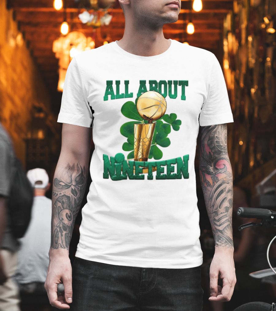 ALL ABOUT NINETEEN NBA TROPHY WITH SHAMROCK BACKGROUND T-Shirt