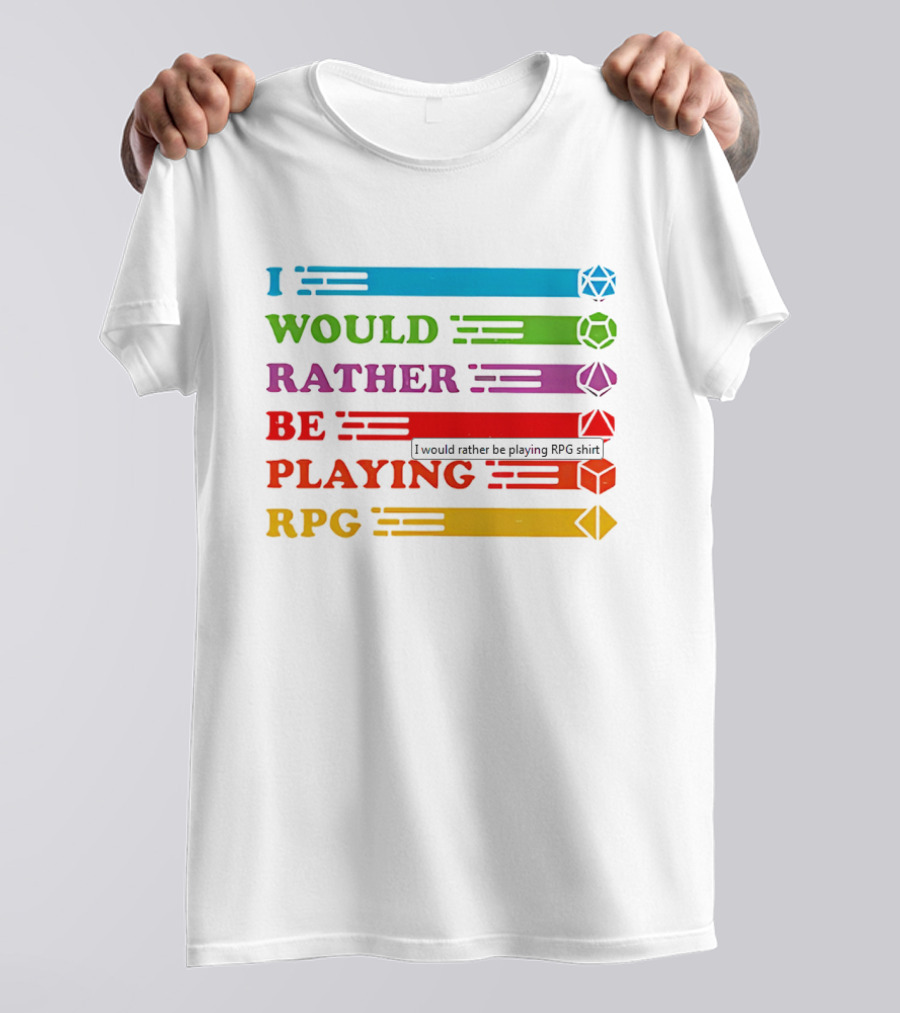 I Would Rather Be Playing RPG Dice Icons Colorful Text T-Shirt