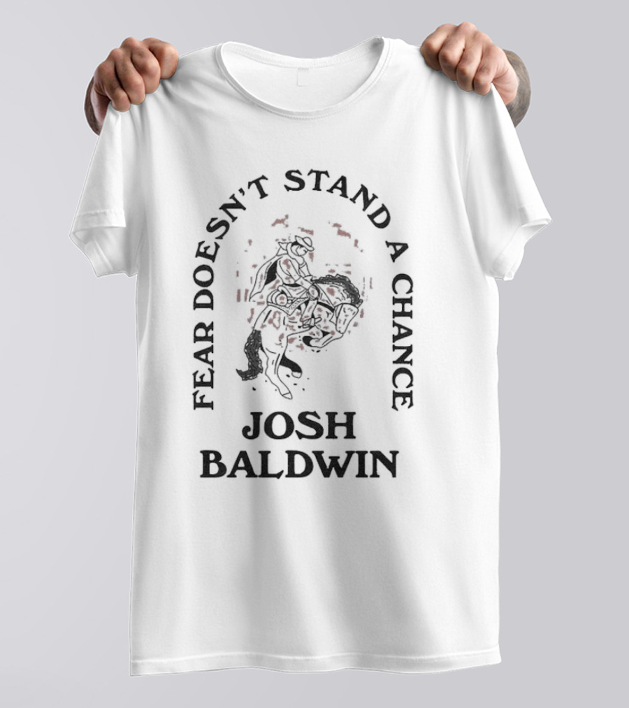 Fear Doesn’t Stand A Chance Josh Baldwin Cowboy T-Shirt