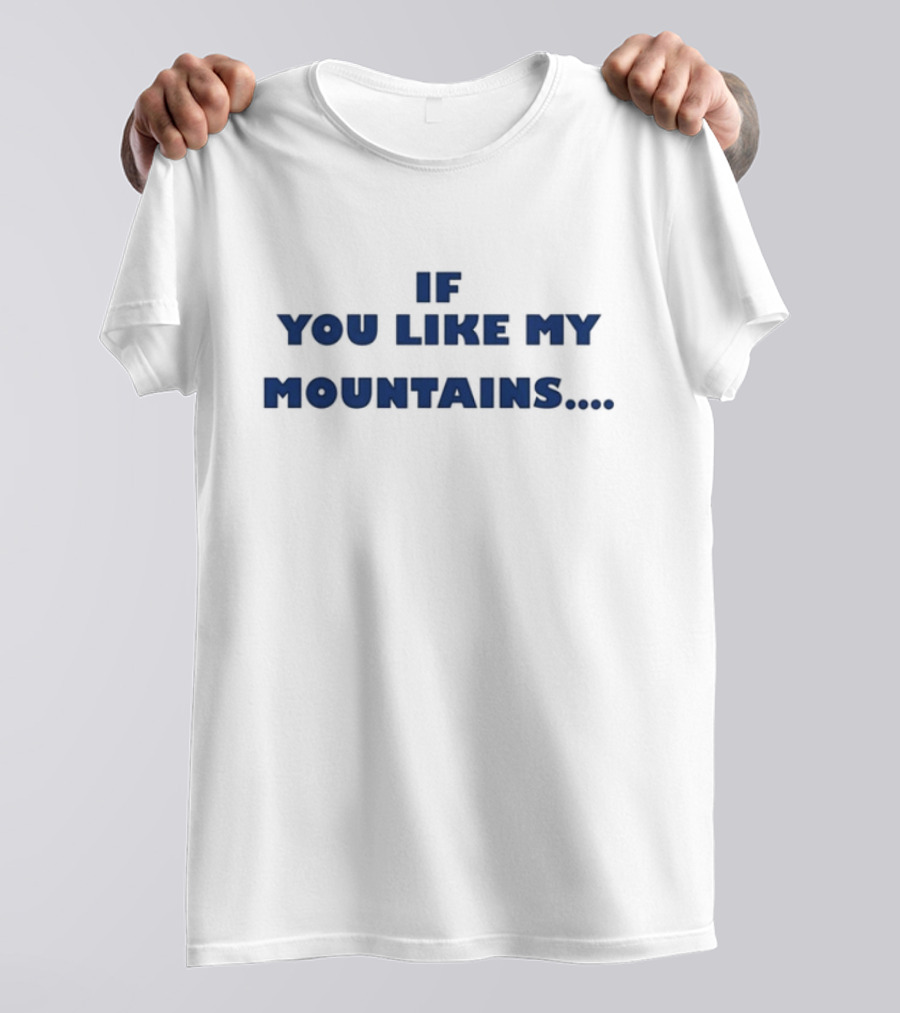 If You Like My Mountains You'll Love My Busch Beer T-Shirt