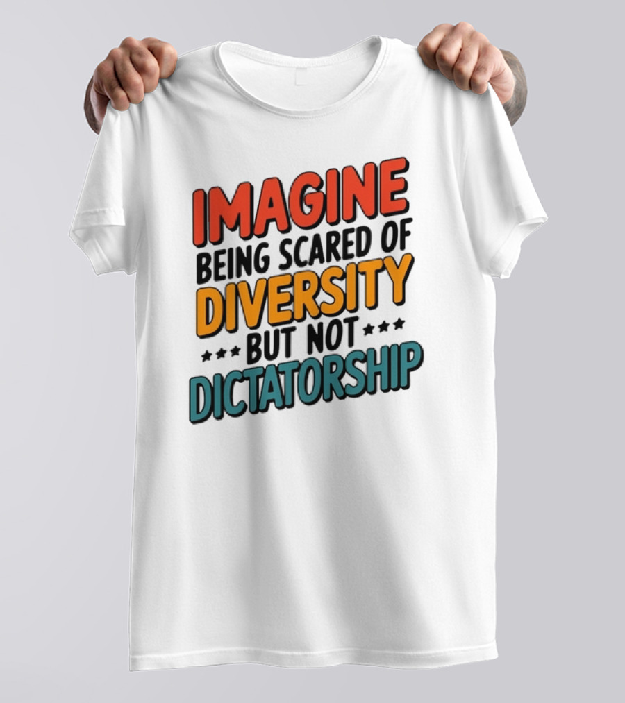 Imagine Diversity Dictatorship T-Shirt